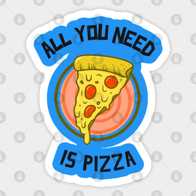 All You Need Is Pizza Sticker by BlueCloverTrends